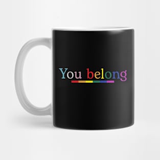 You Belong T-Shirt Gay Pride Rainbow Flag Ally Mug